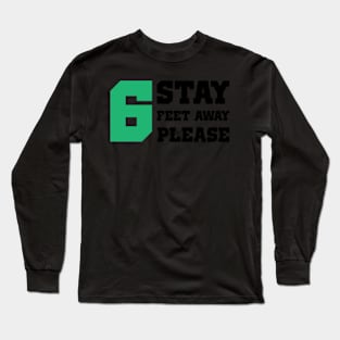 Face Mask Stay 6 Feet Away please Social Distancing Mask, gift for mom Long Sleeve T-Shirt